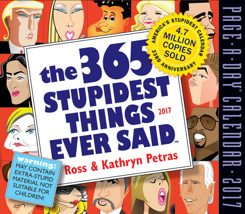 The 365 Stupidest Things Ever Said Page-A-Day Calendar 2017
