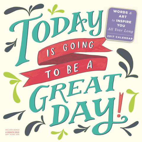 Today Is Going to Be a Great Day! Wall Calendar 2017