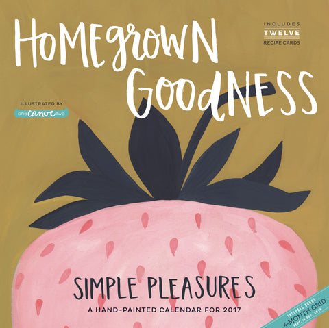 Homegrown Goodness Simple Pleasures Wall Calendar 2017