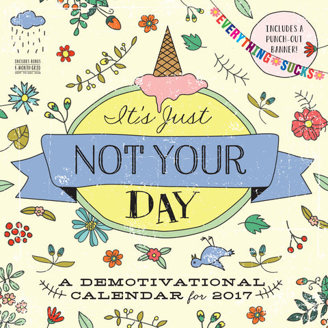 It's Just Not Your Day Wall Calendar 2017