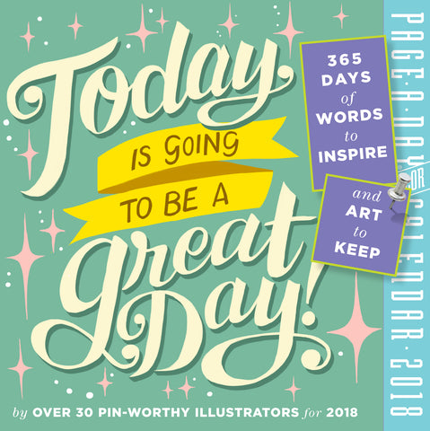 Today Is Going to Be a Great Day! Page-A-Day Calendar 2018