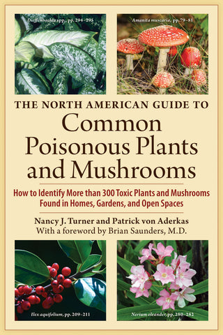 The North American Guide to Common Poisonous Plants and Mushrooms