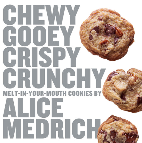 Chewy Gooey Crispy Crunchy Melt-in-Your-Mouth Cookies by Alice Medrich