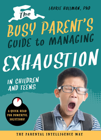 The Busy Parent's Guide to Managing Exhaustion in Children and Teens