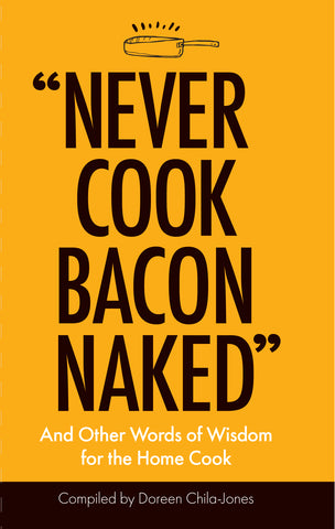 “Never Cook Bacon Naked”